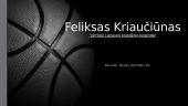 Feliksas Kriaučiūnas - pirmoji Lietuvos krepšinio legenda 1 puslapis